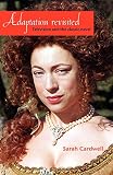 Cardwell, Sarah: Adaptation Revisited: Television and the Classic Novel Cardwell, Sarah: Adaptation Revisited: Television and the Classic Novel