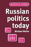 Waller, Michael: Russian Politics Today