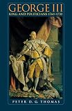 Thomas, Peter David Garner: George III: King and Politicians, 1760-1770