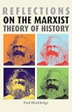 Blackledge, Paul: Reflections on the Marxist Theory of History
