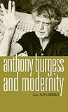 Roughley, Alan: Anthony Burgess and Modernity