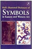 Hall, James A.: Illustrated Dictionary of Symbols in Eastern and Western Art