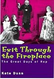 Dunn, Kate: Exit Through the Fireplace: The Great Days of Rep