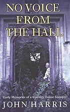 No Voice from the Hall: Early Memories of a&hellip;