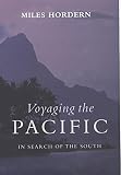 Hordern, Miles: Voyaging the Pacific: In Search of the South