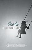 Jordan, Neil: Shade: Library Edition