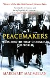MacMillan, Margaret: Peacemakers : The Paris Peace Conference of 1919 and Its Attempt to End War MacMillan, Margaret: Peacemakers : The Paris Peace Conference of 1919 and Its Attempt to End War