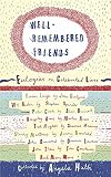 Huth, Angela: Well-Remembered Friends: Eulogies on Celebrated Lives Huth, Angela: Well-Remembered Friends: Eulogies on Celebrated Lives