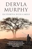 Murphy, Dervla: In Ethiopia with a Mule