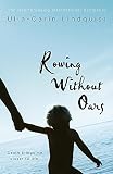 Lindquist, Ulla-Carin: Rowing Without Oars Lindquist, Ulla-Carin: Rowing Without Oars