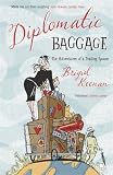 Keenan, Brigid: Diplomatic Baggage: The Adventures of a Trailing Spouse Keenan, Brigid: Diplomatic Baggage: The Adventures of a Trailing Spouse
