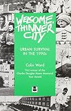 Ward, Colin: Welcome, Thinner City: Urban Survival in the 1990s Ward, Colin: Welcome, Thinner City: Urban Survival in the 1990s