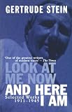 Stein, Gertrude: Look At Me Now And Here I Am: Writings and Lectures 1911-1945 Stein, Gertrude: Look At Me Now And Here I Am: Writings and Lectures 1911-1945