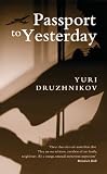 Druzhnikov, Yuri: Passport To Yesterday Druzhnikov, Yuri: Passport To Yesterday