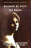 The Wager: Aires' Journal (0720612306) by De Assis, MacHado De Assis, MacHado: The Wager: Aires' Journal