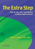 Buck, Carol J.: The Extra Step: Icd-9-Cm, Cpt, Hcpcs Coding Applications Buck, Carol J.: The Extra Step: Icd-9-Cm, Cpt, Hcpcs Coding Applications