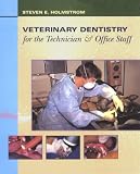 Holmstrom, Steven E.: Veterinary Dentistry for the Technician & Office Staff
