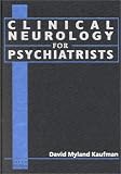 Kaufman, David Myland: Clinical Neurology for Psychiatrists