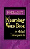 Donnelly, Ann Marie: Dorland's Neurology Word Book for Medical Transcriptionists: For Medical Transcriptionists