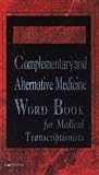 Dorland: Dorland's Complementary and Alternative Medicine Word Book for Medical Transcriptionists Dorland: Dorland's Complementary and Alternative Medicine Word Book for Medical Transcriptionists