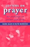 Allen, Mark: Letters on Prayer Allen, Mark: Letters on Prayer