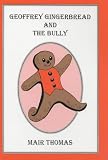 Thomas, Mair Elvet: Geoffrey Gingerbread and the Bully Thomas, Mair Elvet: Geoffrey Gingerbread and the Bully