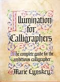Lynskey, Marie: Illumination for Calligraphers: The Complete Guide for the Ambitious Calligrapher