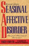 Smyth, Angela: Seasonal Affective Disorder: Who Gets It, What Causes It, How to Cure It Smyth, Angela: Seasonal Affective Disorder: Who Gets It, What Causes It, How to Cure It