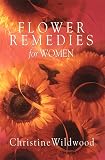 Wildwood, Christine: Flower Remedies for Women Wildwood, Christine: Flower Remedies for Women