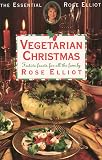 Elliot, Rose: Rose Elliot's Vegetarian Christmas: Festive Feasts for All the Family Elliot, Rose: Rose Elliot's Vegetarian Christmas: Festive Feasts for All the Family