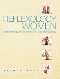 Hall, Nicola: Reflexology for Women: Restore Harmony and Balance Through Precise Massaging Techniques Hall, Nicola: Reflexology for Women: Restore Harmony and Balance Through Precise Massaging Techniques