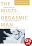 The Multi-orgasmic Man: The Sexual Secrets That Every Man Should Know