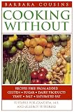 Cousins, Barbara: Cooking Without: Recipes Free from Added Gluten, Sugar, Dairy Products, Yeast, Salt and Saturated Fat Cousins, Barbara: Cooking Without: Recipes Free from Added Gluten, Sugar, Dairy Products, Yeast, Salt and Saturated Fat