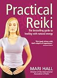 Hall, Mari: Practical Reiki: A Step by Step Guide Hall, Mari: Practical Reiki: A Step by Step Guide