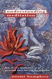 Humphrey, Naomi: Understanding Meditation: How to Use Meditation As a Powerful Force for Self-Development Humphrey, Naomi: Understanding Meditation: How to Use Meditation As a Powerful Force for Self-Development