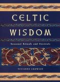 Crowley, Vivianne: Celtic Wisdom : Seasonal Festivals and Rituals Crowley, Vivianne: Celtic Wisdom : Seasonal Festivals and Rituals