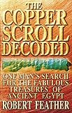 Feather, Robert: The Copper Scroll Decoded: One Man's Search for the Fabulous Treasures of Ancient Egypt