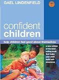 Lindenfield, Gael: Confident Children: Help Children Feel Good About Themselves Lindenfield, Gael: Confident Children: Help Children Feel Good About Themselves