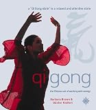 Brown, Barbara: Qi Gong: The Chinese Art of Working With Energy Brown, Barbara: Qi Gong: The Chinese Art of Working With Energy