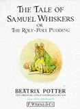 Potter, Beatrix: The Tale of Samuel Whiskers or the Roly-Poly Pudding Potter, Beatrix: The Tale of Samuel Whiskers or the Roly-Poly Pudding