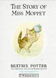 Potter, Beatrix: The Story of Miss Moppet Potter, Beatrix: The Story of Miss Moppet