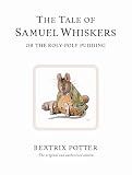 Potter, Beatrix: The Tale of Samuel Whiskers: Or, the Roly-poly Pudding Potter, Beatrix: The Tale of Samuel Whiskers: Or, the Roly-poly Pudding