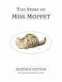Potter, Beatrix: The Story of Miss Moppet Potter, Beatrix: The Story of Miss Moppet