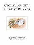 Potter, Beatrix: Cecily Parsley's Nursery Rhymes Potter, Beatrix: Cecily Parsley's Nursery Rhymes