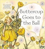 Barker, Cicely Mary: Buttercup Goes To The Ball Barker, Cicely Mary: Buttercup Goes To The Ball