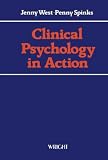 West, Jenny: Clinical Psychology in Action: A Collection of Case Studies West, Jenny: Clinical Psychology in Action: A Collection of Case Studies