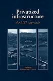 Smith, A. J.: Privatized Infrastructure: The Build Operate Transfer Approach