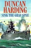 Harding, Duncan: Sink the Graf Spee Harding, Duncan: Sink the Graf Spee