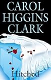 Clark, Carol Higgins: Hitched Clark, Carol Higgins: Hitched