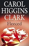 Clark, Carol Higgins: Fleeced Clark, Carol Higgins: Fleeced